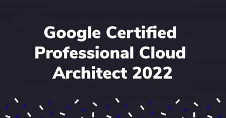 Google Certified Professional Cloud Architect