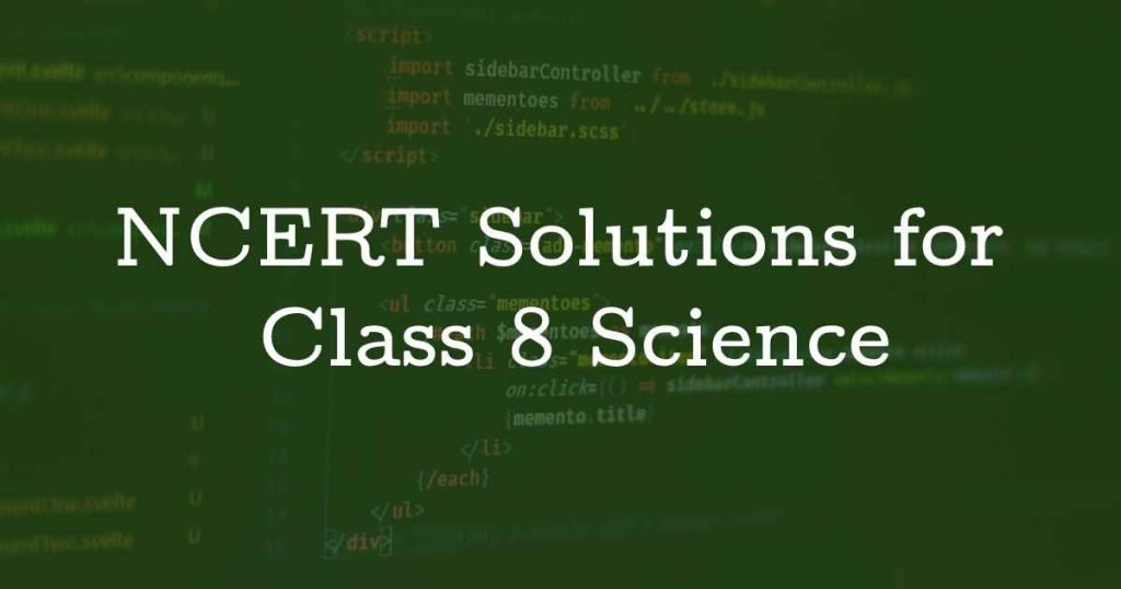 NCERT Solutions for Class 8 Science